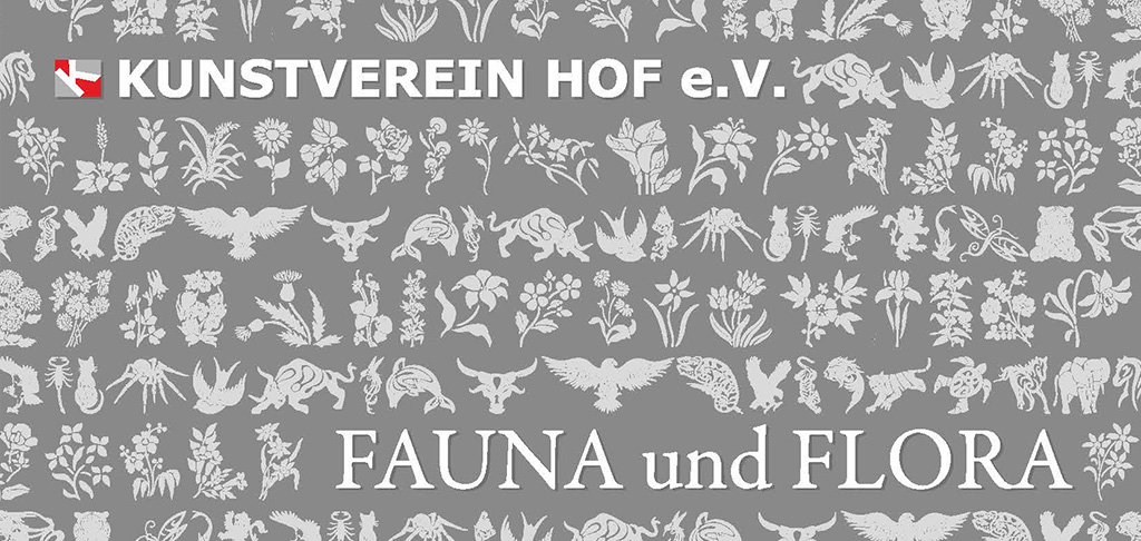 FAUNA und FLORA | Themenausstellung 2015 | Kunstverein Hof